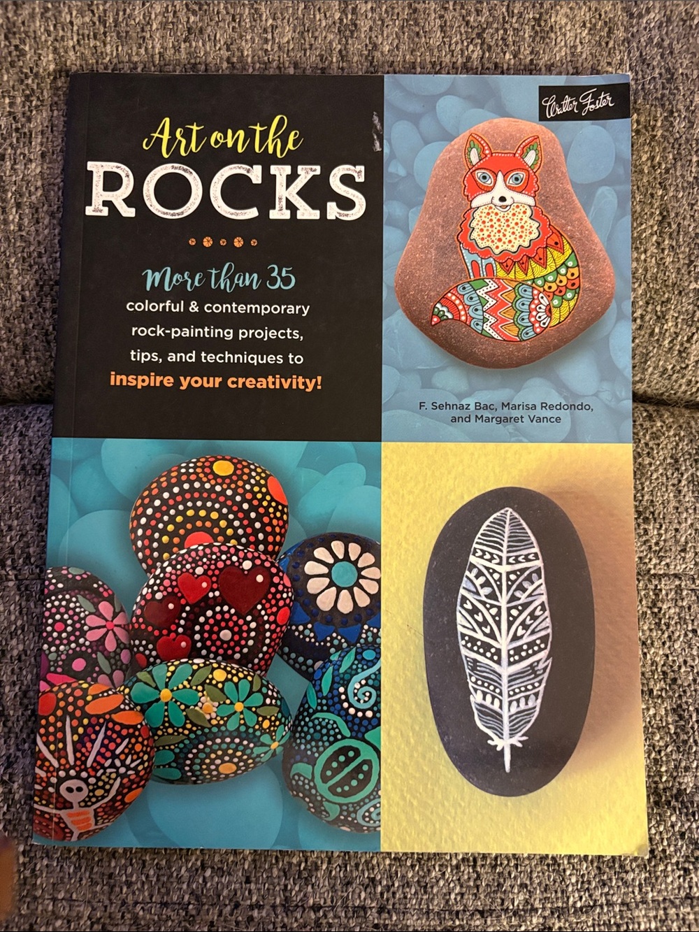 Art on the Rocks - Colorful Rock Painting Book. Walter Foster Publishing. 2017